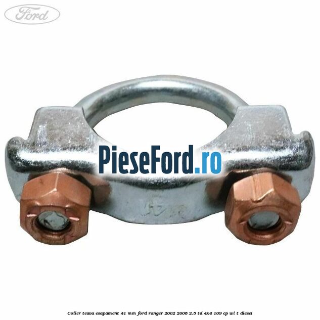 Colier teava esapament 41 MM Ford Ranger 2002-2006 2.5 TD 4x4 109 cp WL-T diesel