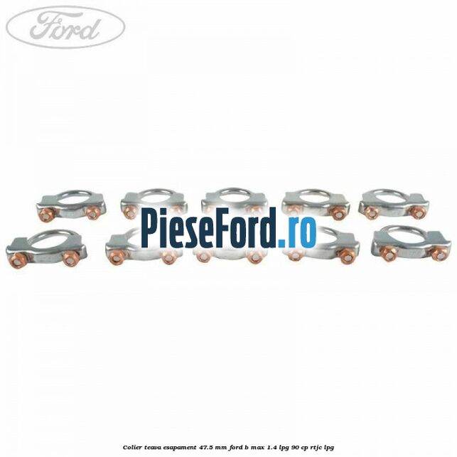 Colier teava esapament 47.5 MM Ford B-Max 1.4 LPG 90 cp RTJC LPG
