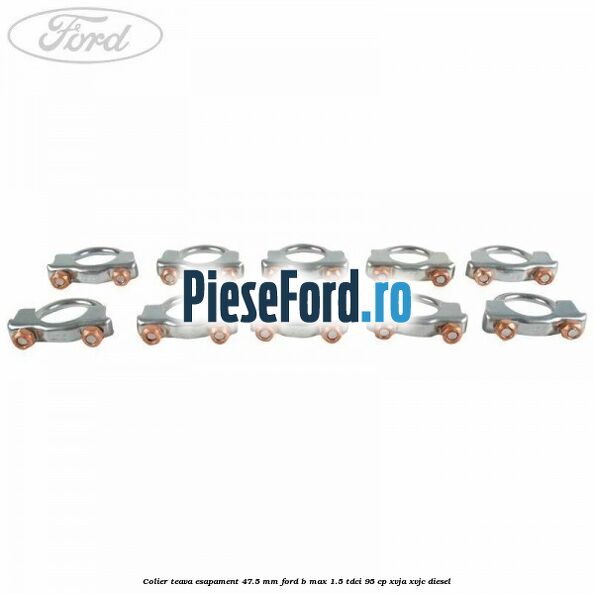 Colier teava esapament 47.5 MM Ford B-Max 1.5 TDCi 95 cp XVJA, XVJC diesel