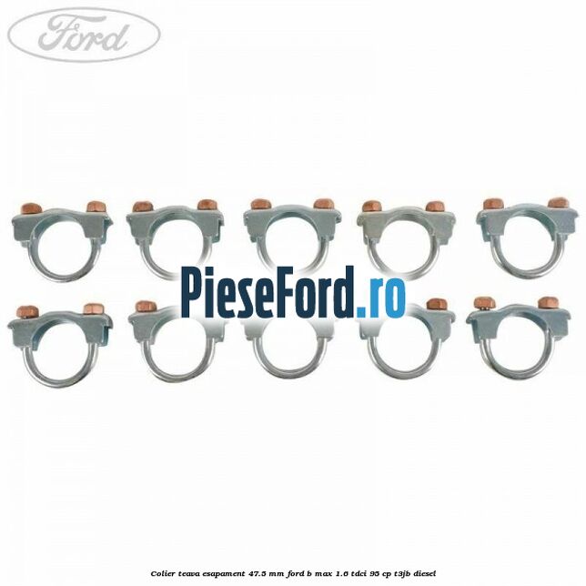 Colier teava esapament 47.5 MM Ford B-Max 1.6 TDCi 95 cp T3JB diesel