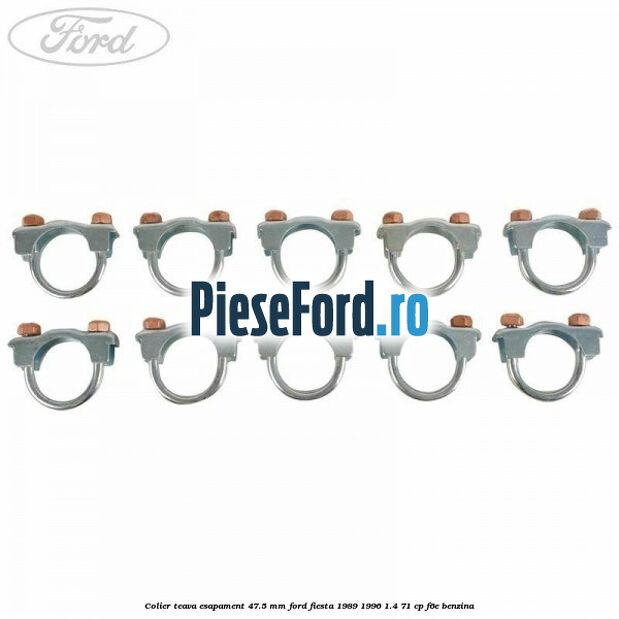Colier teava esapament 47.5 MM Ford Fiesta 1989-1996 1.4 71 cp Colier teava esapament 47.5 MM Ford Fiesta 1989-1996 1.4 71 cp F6E benzina