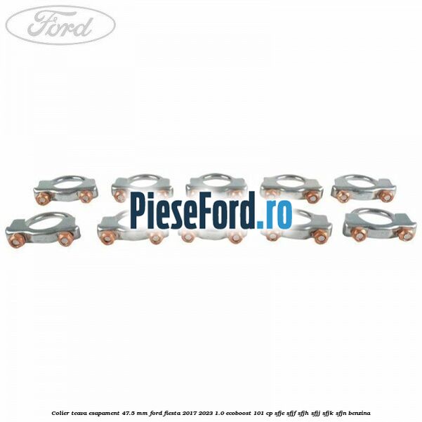 Colier teava esapament 47.5 MM Ford Fiesta 2017-2023 1.0 EcoBoost 101 cp SFJE, SFJF, SFJH, SFJJ, SFJK, SFJN benzina