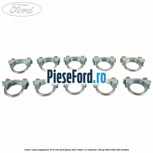 Colier teava esapament 47.5 MM Ford Fiesta 2017-2023 1.0 EcoBoost 125 cp B7JA, B7JB, B7JC benzina
