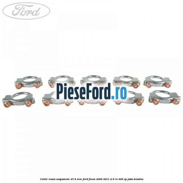 Colier teava esapament 47.5 MM Ford Focus 2008-2011 2.5 RS 305 cp JZDA benzina