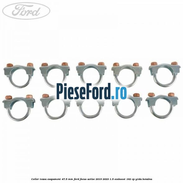 Colier teava esapament 47.5 MM Ford Focus Active 2019-2023 1.5 EcoBoost 182 cp Y1DA benzina