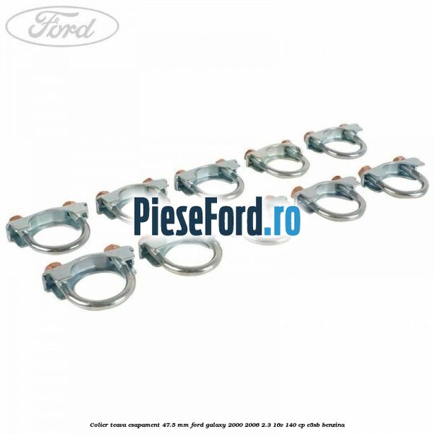 Colier teava esapament 47.5 MM Ford Galaxy 2000-2006 2.3 16V 140 cp Colier teava esapament 47.5 MM Ford Galaxy 2000-2006 2.3 16V 140 cp E5SB benzina