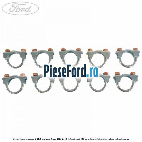 Colier teava esapament 47.5 MM Ford Kuga 2016-2018 1.5 EcoBoost 150 cp M8MA, M8MB, M8MC, M8MD, M8ME benzina