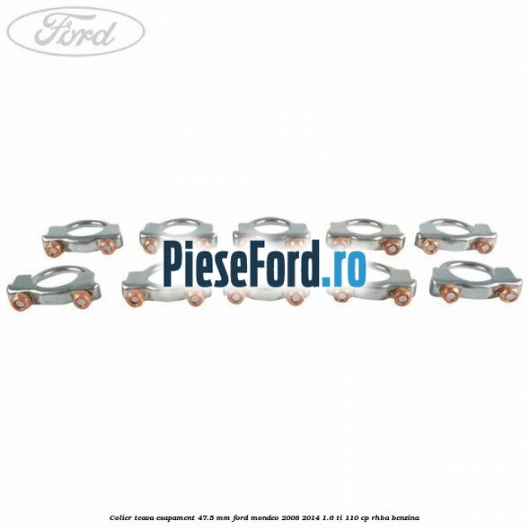 Colier teava esapament 47.5 MM Ford Mondeo 2008-2014 1.6 Ti 110 cp RHBA benzina