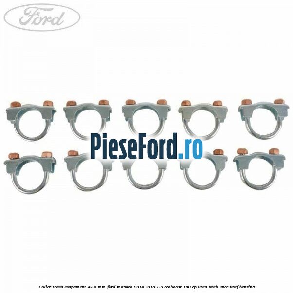 Colier teava esapament 47.5 MM Ford Mondeo 2014-2018 1.5 EcoBoost 160 cp UNCA, UNCB, UNCE, UNCF benzina