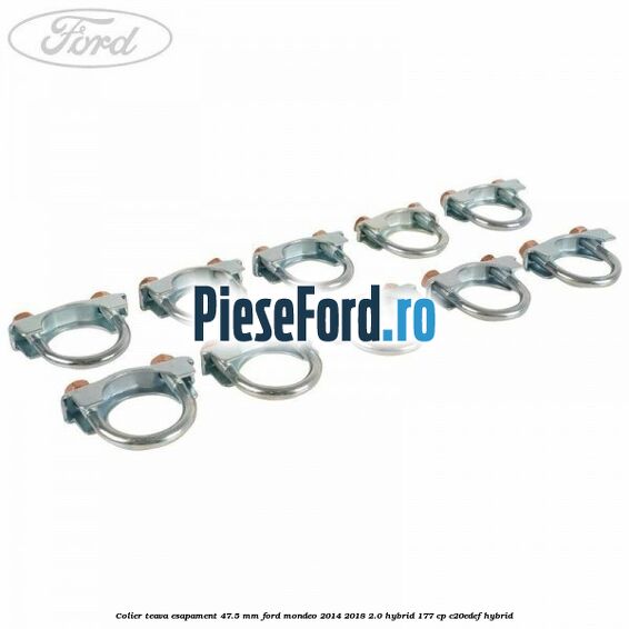 Colier teava esapament 47.5 MM Ford Mondeo 2014-2018 2.0 Hybrid 177 cp C20EDEF hybrid