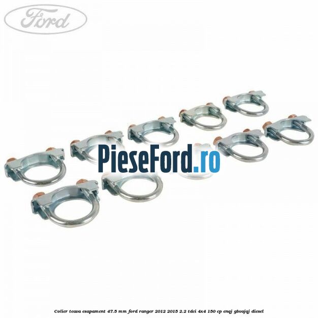 Colier teava esapament 47.5 MM Ford Ranger 2012-2015 2.2 TDCi 4x4 150 cp Colier teava esapament 47.5 MM Ford Ranger 2012-2015 2.2 TDCi 4x4 150 cp ENQJ, GBVAJQJ diesel