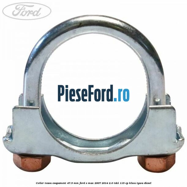 Colier teava esapament 47.5 MM Ford S-Max 2007-2014 2.0 TDCi 115 cp KLWA, TYWA diesel