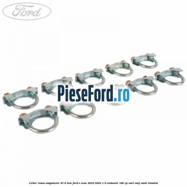Colier teava esapament 47.5 MM Ford S-Max 2015-2023 1.5 EcoBoost 160 cp UNCI, UNCJ, UNCK benzina