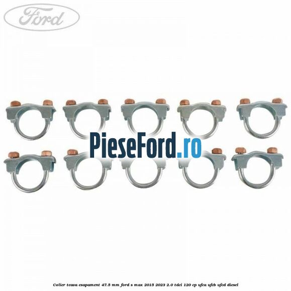 Colier teava esapament 47.5 MM Ford S-Max 2015-2023 2.0 TDCi 120 cp UFCA, UFCB, UFCD diesel