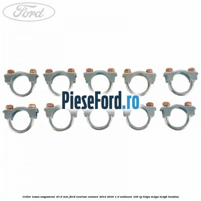 Colier teava esapament 47.5 MM Ford Tourneo Connect 2013-2018 1.0 EcoBoost 100 cp B3GA, M2GA, M2GB benzina