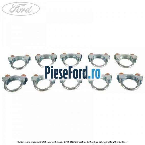 Colier teava esapament 47.5 MM Ford Transit 2019-2023 2.0 EcoBlue 105 cp BJFA, BJFB, YLF6, YLFA, YLFB, YLFS diesel