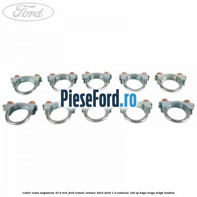 Colier teava esapament 47.5 MM Ford Transit Connect 2013-2018 1.0 EcoBoost 100 cp B3GA, M2GA, M2GB benzina