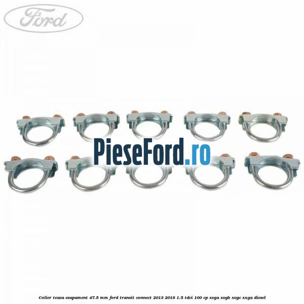 Colier teava esapament 47.5 MM Ford Transit Connect 2013-2018 1.5 TDCi 100 cp XVGA, XVGB, XVGC, XXGA diesel