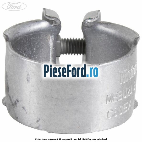 Colier teava esapament 48 mm Ford B-Max 1.5 TDCi 95 cp XVJA, XVJC diesel