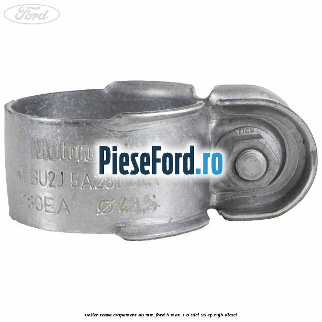 Colier teava esapament 48 mm Ford B-Max 1.6 TDCi 95 cp T3JB diesel