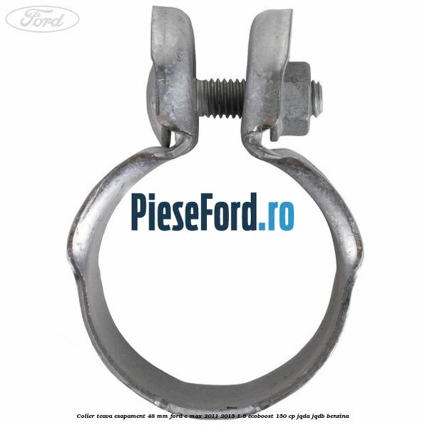 Colier teava esapament 48 mm Ford C-Max 2011-2015 1.6 EcoBoost 150 cp JQDA, JQDB benzina
