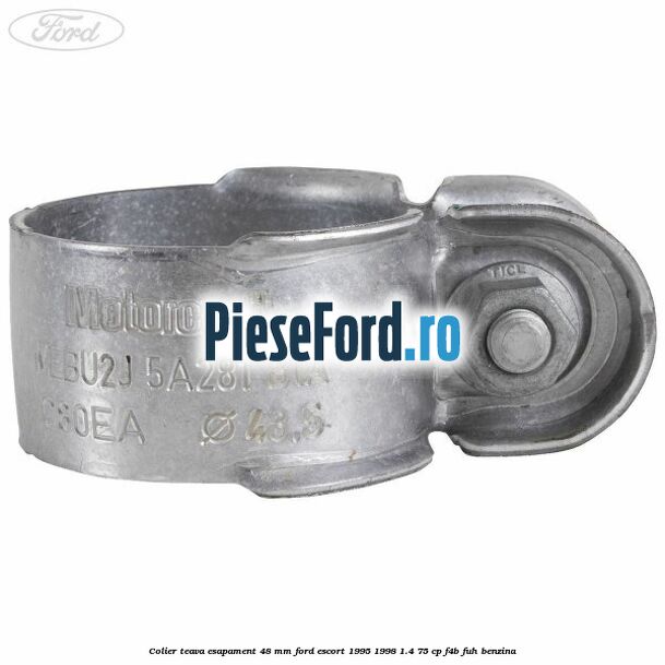 Colier teava esapament 48 mm Ford Escort 1995-1998 1.4 75 cp F4B, FUH benzina
