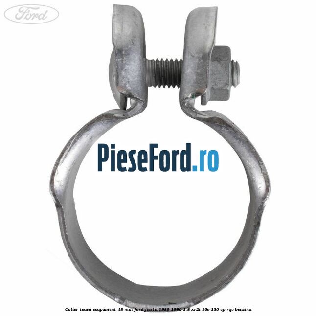 Colier teava esapament 48 mm Ford Fiesta 1989-1996 1.8 XR2i 16V 130 cp Colier teava esapament 48 mm Ford Fiesta 1989-1996 1.8 XR2i 16V 130 cp RQC benzina