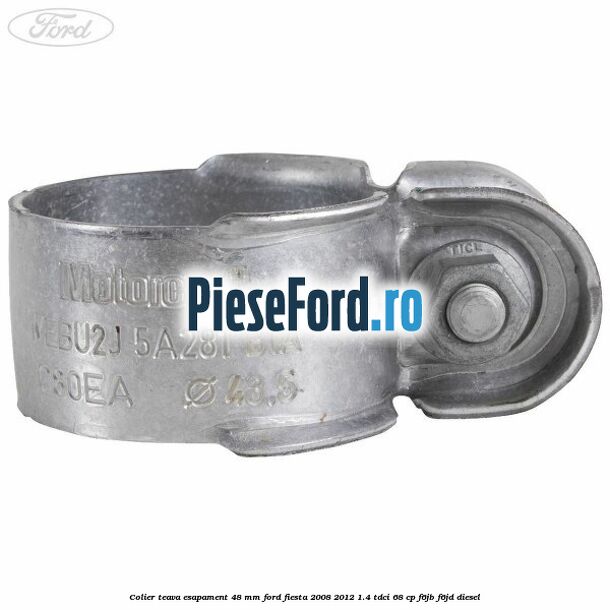 Colier teava esapament 48 mm Ford Fiesta 2008-2012 1.4 TDCi 68 cp F6JB, F6JD diesel