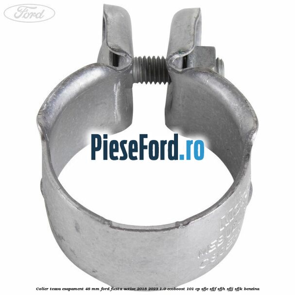 Colier teava esapament 48 mm Ford Fiesta Active 2018-2023 1.0 EcoBoost 101 cp SFJE, SFJF, SFJH, SFJJ, SFJK benzina