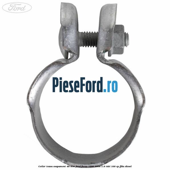 Colier teava esapament 48 mm Ford Focus 1998-2004 1.8 TDCi 100 cp Colier teava esapament 48 mm Ford Focus 1998-2004 1.8 TDCi 100 cp FFDA diesel