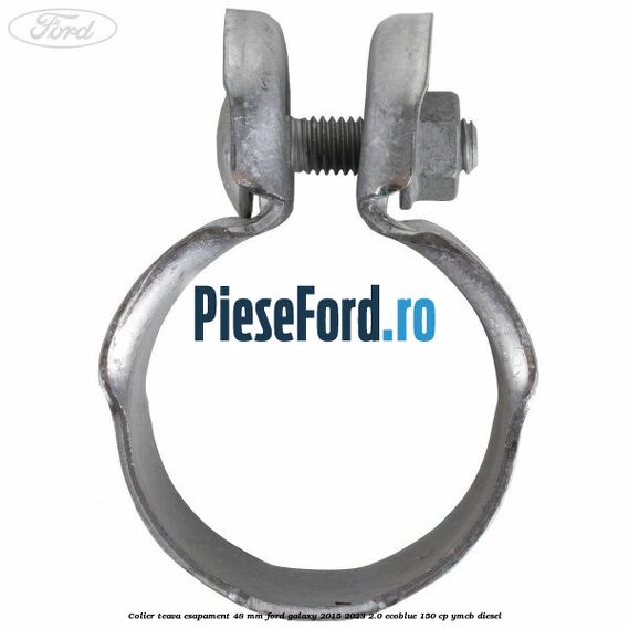 Colier teava esapament 48 mm Ford Galaxy 2015-2023 2.0 EcoBlue 150 cp YMCB diesel
