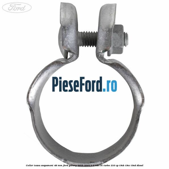 Colier teava esapament 48 mm Ford Galaxy 2015-2023 2.0 TDCi BI-Turbo 210 cp T9CB, T9CC, T9CD diesel