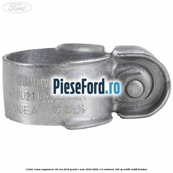 Colier teava esapament 48 mm Ford Grand C-Max 2016-2020 1.5 EcoBoost 150 cp M8DB, M8DF benzina