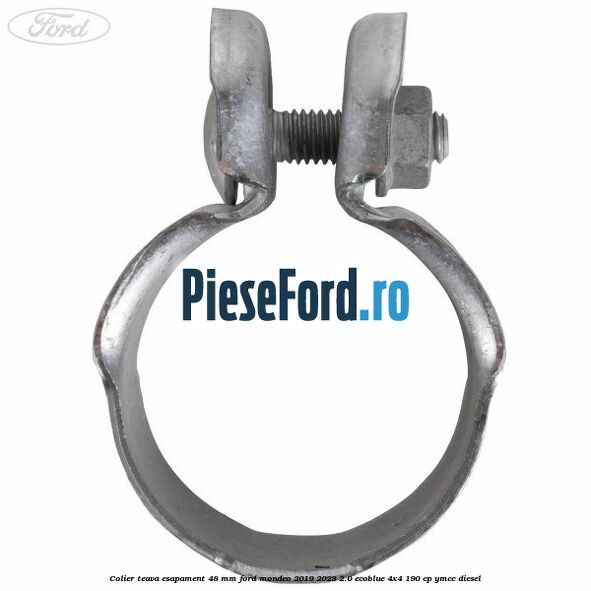 Colier teava esapament 48 mm Ford Mondeo 2019-2023 2.0 EcoBlue 4x4 190 cp Colier teava esapament 48 mm Ford Mondeo 2019-2023 2.0 EcoBlue 4x4 190 cp YMCC diesel