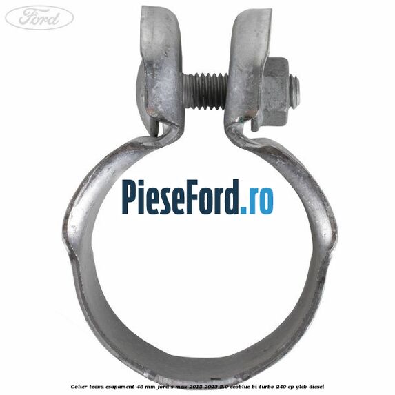 Colier teava esapament 48 mm Ford S-Max 2015-2023 2.0 EcoBlue Bi-Turbo 240 cp YLCB diesel