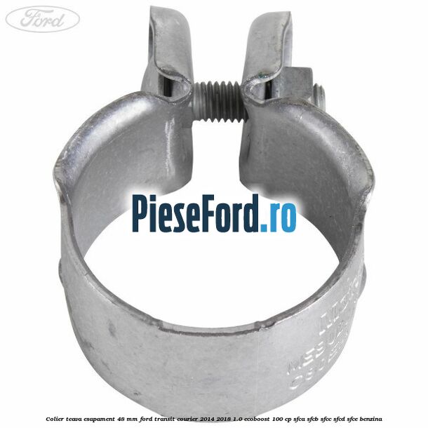 Colier teava esapament 48 mm Ford Transit Courier 2014-2018 1.0 EcoBoost 100 cp SFCA, SFCB, SFCC, SFCD, SFCE benzina