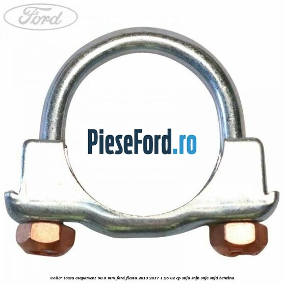 Colier teava esapament 50.5 MM Ford Fiesta 2013-2017 1.25 82 cp SNJA, SNJB, SNJC, SNJD benzina