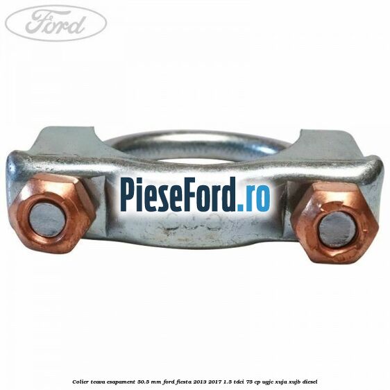 Colier teava esapament 50.5 MM Ford Fiesta 2013-2017 1.5 TDCi 75 cp UGJC, XUJA, XUJB diesel