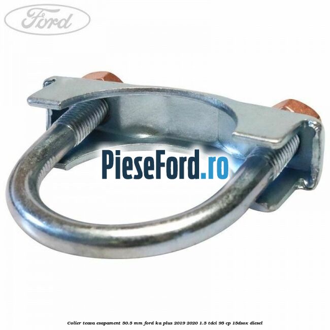 Colier teava esapament 50.5 MM Ford Ka plus 2019-2020 1.5 TDCI 95 cp 15DSOX diesel