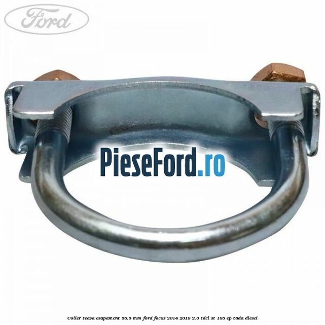 Colier teava esapament 55.5 MM Ford Focus 2014-2018 2.0 TDCi ST 185 cp T8DA diesel