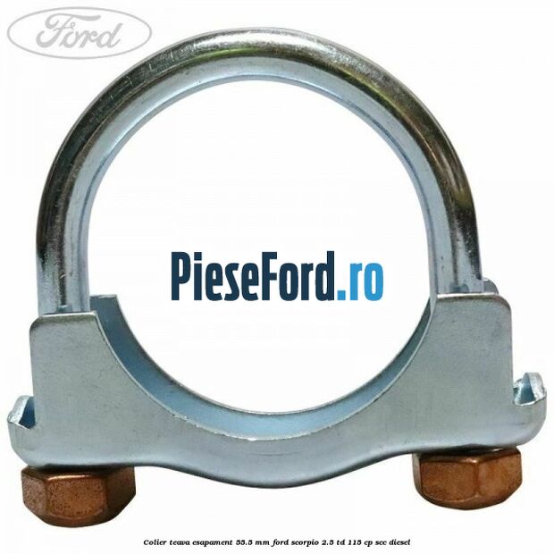 Colier teava esapament 55.5 MM Ford Scorpio 2.5 TD 115 cp Colier teava esapament 55.5 MM Ford Scorpio 2.5 TD 115 cp SCC diesel