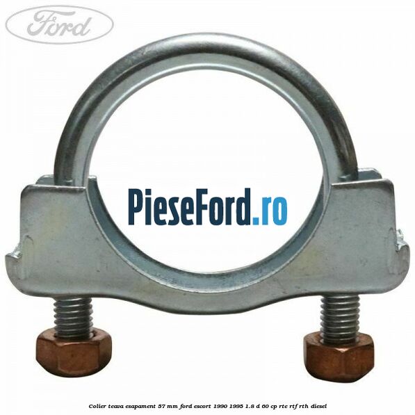 Colier teava esapament 57 MM Ford Escort 1990-1995 1.8 D 60 cp RTE, RTF, RTH diesel