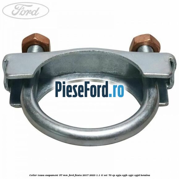 Colier teava esapament 57 MM Ford Fiesta 2017-2023 1.1 Ti-VCT 70 cp XPJA, XPJB, XPJC, XPJD benzina