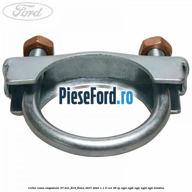 Colier teava esapament 57 MM Ford Fiesta 2017-2023 1.1 Ti-VCT 86 cp XYJA, XYJB, XYJC, XYJD, XYJE benzina