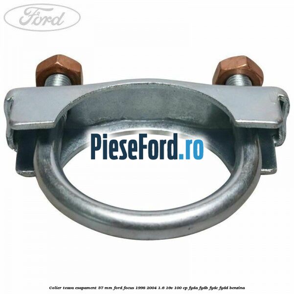 Colier teava esapament 57 MM Ford Focus 1998-2004 1.6 16V 100 cp FYDA, FYDB, FYDC, FYDD benzina