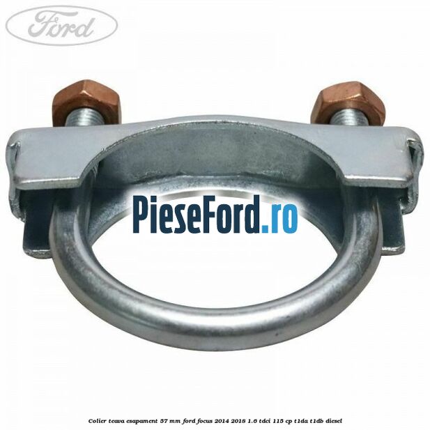 Colier teava esapament 57 MM Ford Focus 2014-2018 1.6 TDCi 115 cp T1DA, T1DB diesel