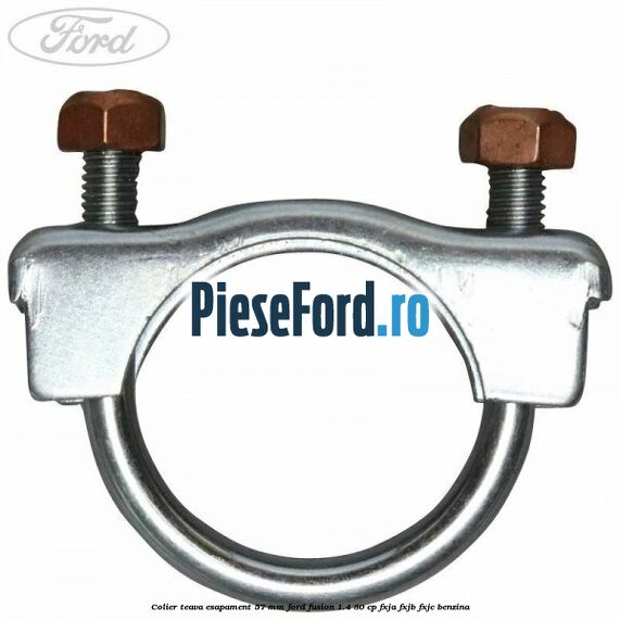 Colier teava esapament 57 MM Ford Fusion 1.4 80 cp FXJA, FXJB, FXJC benzina