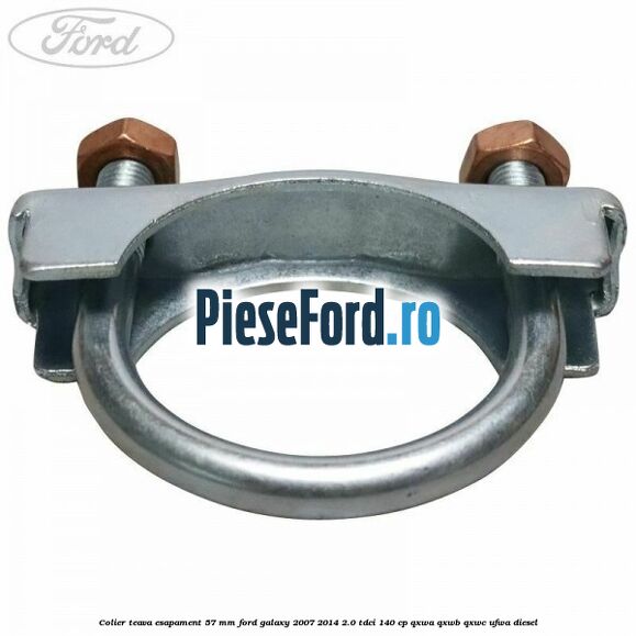 Colier teava esapament 57 MM Ford Galaxy 2007-2014 2.0 TDCi 140 cp QXWA, QXWB, QXWC, UFWA diesel