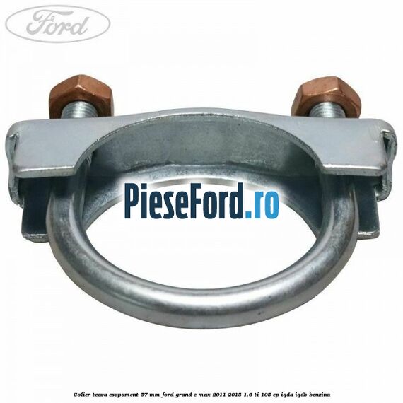 Colier teava esapament 57 MM Ford Grand C-Max 2011-2015 1.6 Ti 105 cp IQDA, IQDB benzina