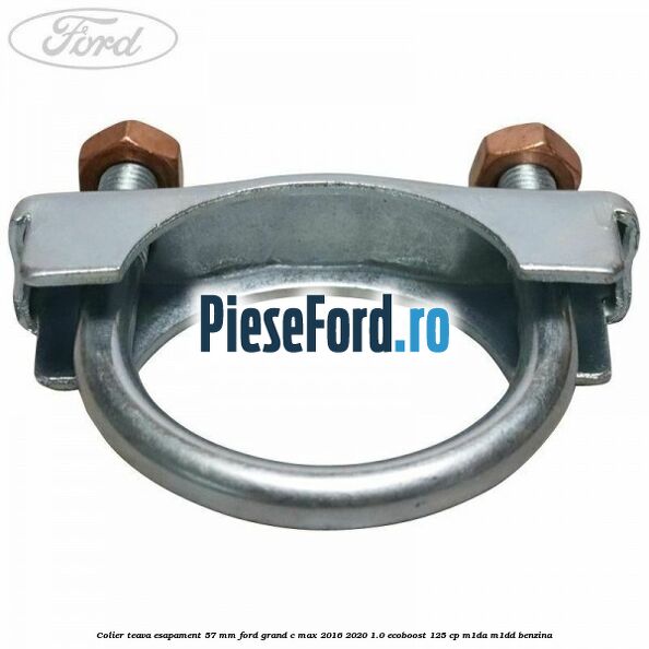 Colier teava esapament 57 MM Ford Grand C-Max 2016-2020 1.0 EcoBoost 125 cp M1DA, M1DD benzina